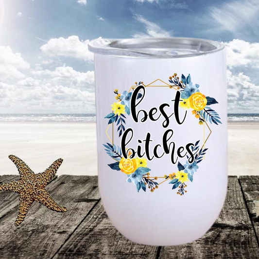 Best Bitches Wine Tumbler