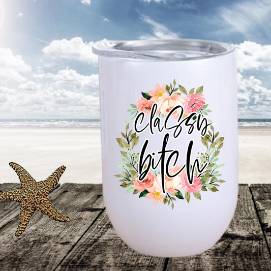 Classy Bitch Wine Tumbler