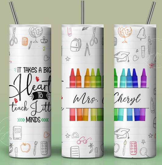 It takes a big heart to teach little minds 20oz Tumbler